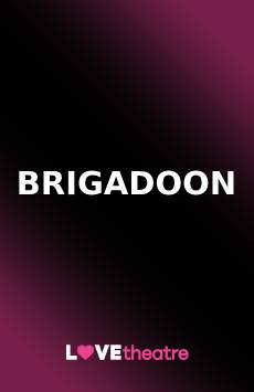 Brigadoon Musical London Lerner Loewe Scottish Romance